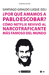 eBook, ¿Por qué amamos a Pablo Escobar? : cómo Netflix revivió al narcotraficante más famoso del mundo, Editorial UOC