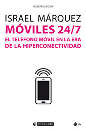 eBook, Móviles 24/7 : el teléfono móvil en la era de la hiperconectividad, Márquez, Israel, Editorial UOC