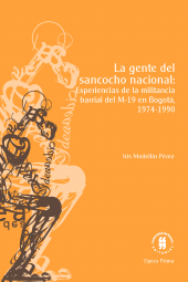 E-book, La gente del sancocho nacional: experiencias de la militancia barrial del M-19 en Bogotá, 1974-1990, Editorial Universidad del Rosario
