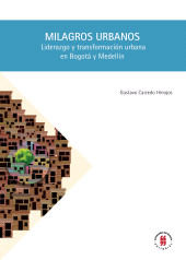 eBook, Milagros urbanos : Liderazgo y transformación urbana en Bogotá y Medellín, Editorial Universidad del Rosario
