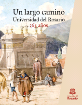 eBook, Un largo camino : Universidad del Rosario, 365 años, Editorial Universidad del Rosario