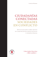 E-book, Ciudadanías conectadas. Sociedades en conflicto. : Investigaciones sobre medios de comunicación, redes sociales y opinión públic, Editorial Universidad del Rosario