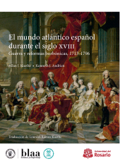 E-book, El mundo atlántico español durante el siglo XVIII : Guerra y reformas borbónicas, 1713-1796, Editorial Universidad del Rosario