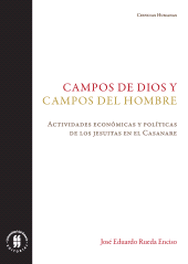 E-book, Campos de Dios y campos del hombre : Actividades económicas y políticas de los jesuitas en el Casanare, Editorial Universidad del Rosario