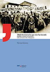 eBook, Mala herencia la que nos ha tocado : oralidad y narrativa en la literatura sobre la Guerra Civil y el franquismo, Sánchez, Mariela, Universidade de Santiago de Compostela