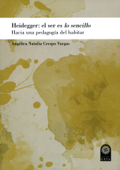 eBook, Heidegger: el ser es lo sencillo : Hacia una pedagogía del habitar, Ediciones USTA - Universidad Santo Tomás