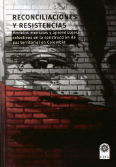 eBook, Reconciliaciones y resistencias : Modelos mentales y aprendizajes colectivos en la construcción de paz territorial en Colombia, Ediciones USTA - Universidad Santo Tomás
