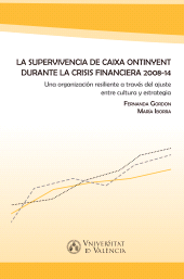 E-book, La supervivencia de Caixa Ontinyent durante la crisis financiera 2008-14 : Una organización resiliente a través del ajuste entre cultura y estrategia, Universitat de València