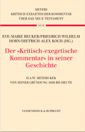 m, Der "Kritisch-exegetische Kommentar" in seiner Geschichte : H.A.W. Meyers KEK von seiner Gründung 1829 bis heute, Vandenhoeck & Ruprecht