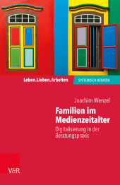 m, Familien im Medienzeitalter : Digitalisierung in der Beratungspraxis, Vandenhoeck & Ruprecht