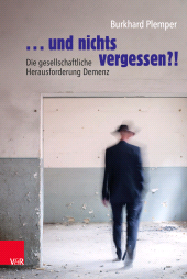 E-book, Und nichts vergessen?! : Die gesellschaftliche Herausforderung Demenz, Vandenhoeck & Ruprecht