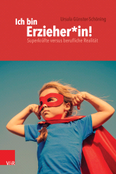 E-book, Ich bin Erzieher*in : Superkräfte versus berufliche Realität, Vandenhoeck & Ruprecht