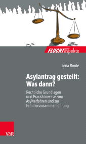 eBook, Asylantrag gestellt: Was dann? : Rechtliche Grundlagen und Praxishinweise zum Asylverfahren und zur Familienzusammenführung, Vandenhoeck & Ruprecht