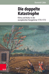E-book, Die doppelte Katastrophe : Klima und Kultur in der europäischen Hungerkrise 1770-1772, Vandenhoeck & Ruprecht