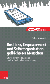 E-book, Resilienz, Empowerment und Selbstorganisation geflüchteter Menschen : Stärkenorientierte Ansätze und professionelle Unterstützung, Vandenhoeck & Ruprecht