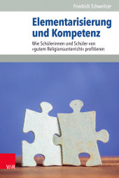 E-book, Elementarisierung und Kompetenz : Wie Schülerinnen und Schüler von "gutem Religionsunterricht" profitieren, Vandenhoeck & Ruprecht