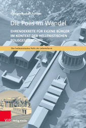 eBook, Die Polis im Wandel : Ehrendekrete für eigene Bürger im Kontext der hellenistischen Polisgesellschaft, Vandenhoeck & Ruprecht