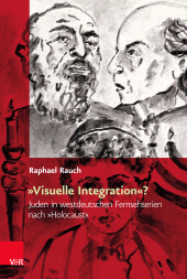 E-book, "Visuelle Integration"? : Juden in westdeutschen Fernsehserien nach "Holocaust", Vandenhoeck & Ruprecht