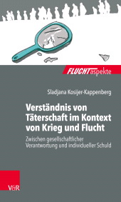eBook, Verständnis von Täterschaft im Kontext von Krieg und Flucht : Zwischen gesellschaftlicher Verantwortung und individueller Schuld, Vandenhoeck & Ruprecht