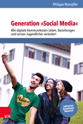 E-book, Generation "Social Media" : Wie digitale Kommunikation Leben, Beziehungen und Lernen Jugendlicher verändert, Vandenhoeck & Ruprecht
