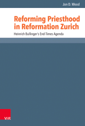 E-book, Reforming Priesthood in Reformation Zurich : Heinrich Bullinger's End-Times Agenda, Vandenhoeck & Ruprecht