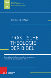 E-book, Praktische Bibeltheologie : Exemplarische Felder des Bibelgebrauchs in kirchlich-gemeindlicher Praxis, Vandenhoeck & Ruprecht