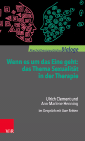 eBook, Wenn es um das Eine geht: das Thema Sexualität in der Therapie : Ulrich Clement und Ann-Marlene Henning im Gespräch mit Uwe Britten, Vandenhoeck & Ruprecht