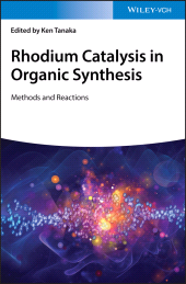 E-book, Rhodium Catalysis in Organic Synthesis : Methods and Reactions, Wiley-VCH