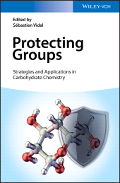 E-book, Protecting Groups: Strategies and Applications in Carbohydrate Chemistry, Wiley-VCH