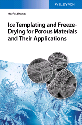 E-book, Ice Templating and Freeze-Drying for Porous Materials and Their Applications, Wiley-VCH