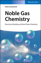 E-book, Noble Gas Chemistry : Structure, Bonding, and Gas-Phase Chemistry, Wiley-VCH