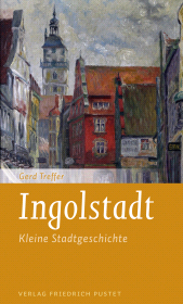 E-book, Ingolstadt : Kleine Stadtgeschichte, Verlag Friedrich Pustet