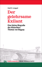 E-book, Der gelehrsame Exilant : Eine kleine Biografie des Historikers Thomas von Bogyay, Verlag Friedrich Pustet