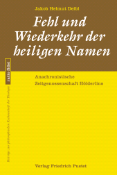 E-book, Fehl und Wiederkehr der heiligen Namen : Anachronistische Zeitgenossenschaft Hölderlins, Verlag Friedrich Pustet