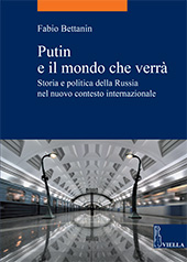 E-book, Putin e il mondo che verrà : storia e politica della Russia nel nuovo contesto internazionale, Bettanin, Fabio, Viella