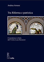 eBook, Tra Riforma e patristica : il metodismo in Italia dall'Unità al caso Buonaiuti, Annese, Andrea, author, Viella