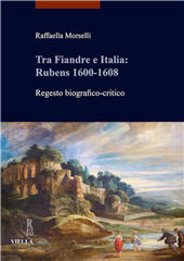 E-book, Tra Fiandre e Italia : Rubens 1600-1608 : regesto biografico-critico, Viella