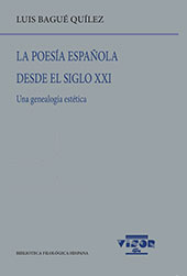 eBook, La poesía española desde el siglo XXI : una genealogía estética, Bagué Quílez, Luis, Visor Libros