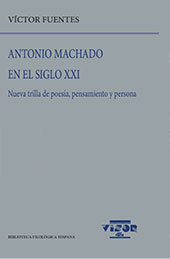 eBook, Antonio Machado en el siglo XXI : (nueva trilla de su poesía, pensamiento y persona), Fuentes, Víctor, Visor Libros