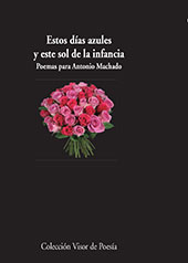 eBook, Estos días azules y este sol de la infancia : poemas para Antonio Machado, Visor Libros