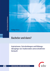 E-book, Bachelor und dann? : Aspirationen, Entscheidungen und Bildungsübergänge von Studierenden unterschiedlicher Herkunft, wbv Publication