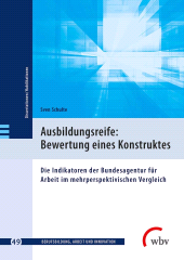 E-book, Ausbildungsreife: Bewertung eines Konstruktes : Die Indikatoren der Bundesagentur für Arbeit im mehrperspektivischen Vergleich, wbv Publikation