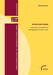 E-book, Altern und Lernen : Arbeit, Leib und Endlichkeit als Bedingungen des Lernens im Alter, wbv Publikation