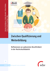 E-book, Zwischen Qualifizierung und Weiterbildung : Reflexionen zur gekonnten Beruflichkeit in der Hochschuldidaktik, wbv Publikation