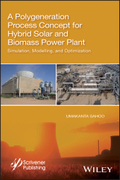 E-book, A Polygeneration Process Concept for Hybrid Solar and Biomass Power Plant : Simulation, Modelling, and Optimization, Wiley