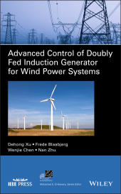 E-book, Advanced Control of Doubly Fed Induction Generator for Wind Power Systems, Xu, Dehong, Wiley