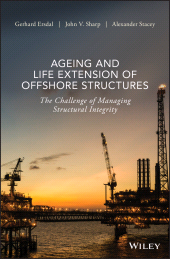 E-book, Ageing and Life Extension of Offshore Structures : The Challenge of Managing Structural Integrity, Wiley