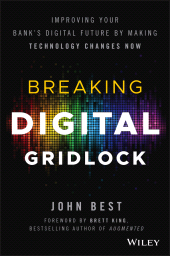 E-book, Breaking Digital Gridlock : Improving Your Bank's Digital Future by Making Technology Changes Now, Wiley
