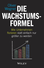 E-book, Die Wachstumsformel : Wie Unternehmen florieren statt einfach nur größer zu werden, Wiley