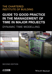 E-book, Guide to Good Practice in the Management of Time in Major Projects : Dynamic Time Modelling, Wiley